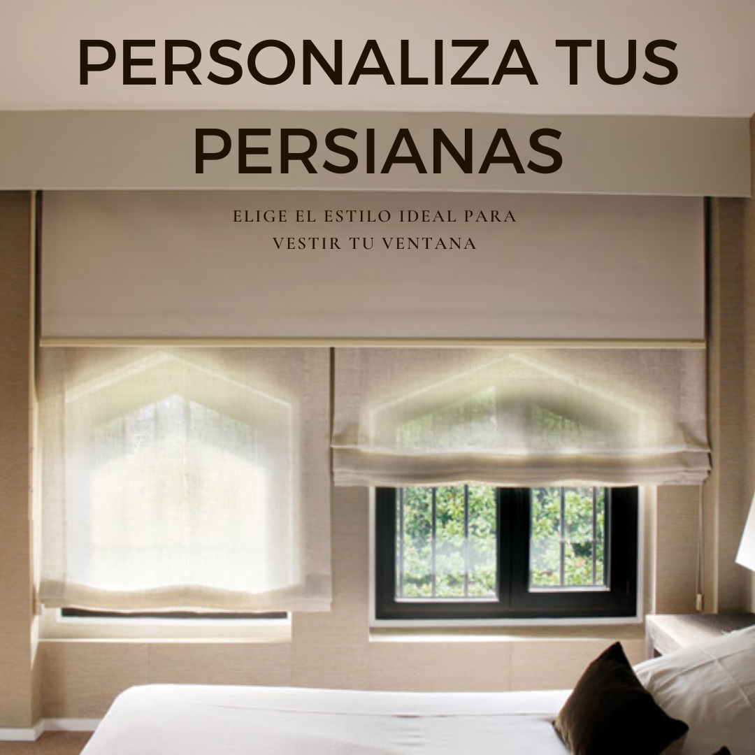 Personaliza tus persianas. Elige tipo de persiana, color, medida y accesorios ideales para vestir tu ventana